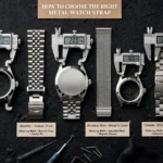 How to Choose the Right Metal Watch Strap for Your Watch